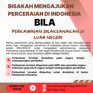 BISAKAH MENGAJUKAN PERCERAIAN DI INDONESIA BILA PERKAWINAN DILAKSANAKAN DI LUAR NEGERI