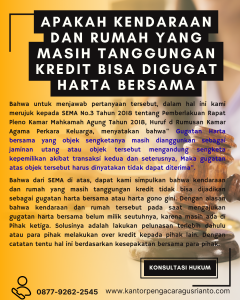 APAKAH KENDARAAN DAN RUMAH YANG MASIH TANGGUNGAN KREDIT BISA DIGUGAT HARTA BERSAMA