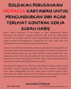 BOLEHKAH PERUSAHAAN MEMAKSA KARYAWAN UNTUK MENGUNDURKAN DIRI AGAR TERLIHAT KONTRAK KERJA SUDAH HABIS