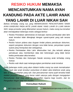 RESIKO HUKUM MEMAKSA MENCANTUMKAN NAMA AYAH KANDUNG PADA AKTE LAHIR ANAK YANG LAHIR DI LUAR NIKAH SAH